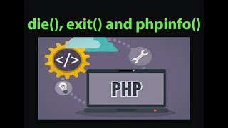 die ,exit and phpinfo function