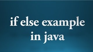 Java tutorial for beginners - 17 - if else example
