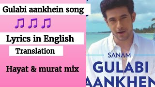 (English lyrics)- Gulabi aankhein jo teri dekhi- new version song(Hayat and murat)