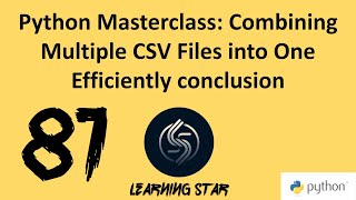 81_Python Masterclass: Combining Multiple CSV Files into One Efficiently conclusion