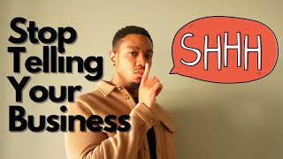 Stop Telling People Your Business...