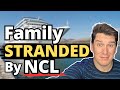 CRUISE FAMILY STRANDED BY NORWEGIAN CRUISE LINE