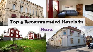 Top 5 Recommended Hotels In Nora | Best Hotels In Nora