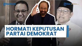 Tanggapan Surya Paloh soal Partai Demokrat Merasa Dikhianati: Saya Hormati Keputusan Demokrat