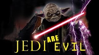 Star Wars Theory: JEDI ARE EVIL