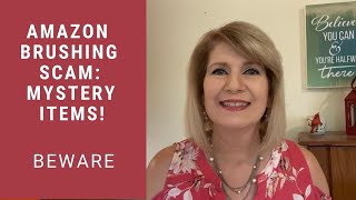 Amazon Brushing Scam: Mystery Items I Didn’t Order