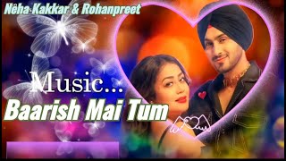 Baarish Mai Tum 🌧️New song/Neha Kakkar & Rohanpreet/trending no.1 song❣️