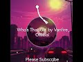 Who's That Girl By Vanfire Official