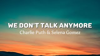 WE DON'T TALK ANYMORE - Charlie Puth ft. Selena Gomez [ Lyrical Music Video ]