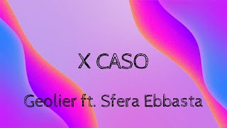 Geolier ft. Sfera Ebbasta - X CASO (Lyrics) (Testo)