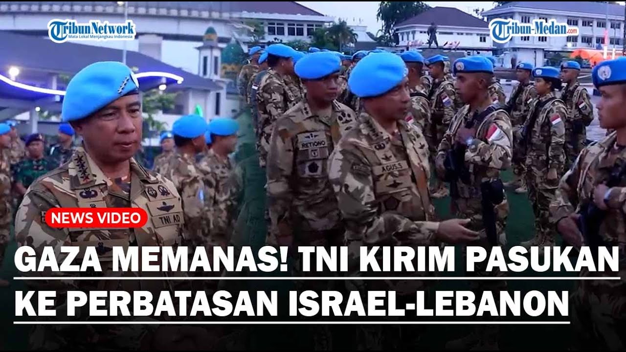 JALUR GAZA Memanas, TNI Kirim 120 Prajurit Ke Perbatasan Israel-Lebanon ...