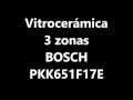 Vitrocerámica 3 Zonas Bosch Pkk651F17E Vitrocerámica 3 Zonas Bosch Pkk651F17E
