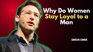 Why Do Women Stay Loyal to a Man MOTIVATIONAL SEECHP               ||SIMON SINEK||