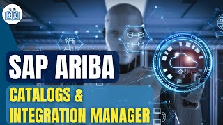 Catalogs and Integration Manager | SAP Ariba Course | SAP Ariba Tutorial | SAP Ariba | Cyberbrainer