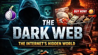 Inside the Dark Web: The Internet’s Hidden Underworld