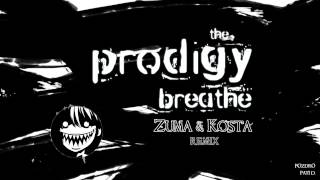 The Prodigy - Breathe (Zuma \u0026 Kosta Remix)