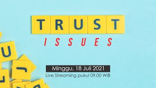 TRUST ISSUES - Ev. Albertus Saputra - JKIMS Semarang 18 JULI 2021