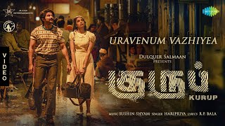 Uravenum Vazhiyea - Video Song | Kurup (Tamil) | Dulquer Salmaan | Sobhita Dhulipala | Sushin Shyam