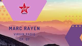 MARC RAYEN @ VIRGIN RADIO - EP 7