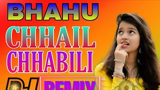 Bhahu Chhail Chhabili || Bhunde Bhunde Mansa Ke Bhahu Aari Chhial Chabili || Dj Remix Song