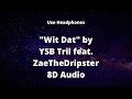 Wit Dat by YSB Tril ft. ZaeTheDripster (8D Audio) 🎧