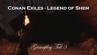 Conan Exiles - Legend of Shem - Gameplay Teil 3