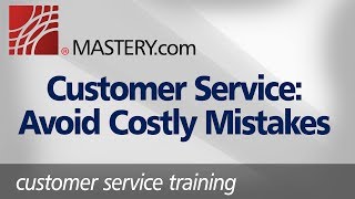 Customer Service: Avoid Costly Mistakes | Training Course