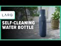 LARQ Self-Cleaning Water Bottle Review (Initial Thoughts)