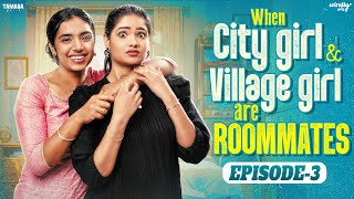 When City Girl & Village Girl are Roommates | Episode - 3 | Ft.Mahima & Nikhila | Wirally Tamil