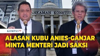 Inilah Alasan Kubu Anies-Muhaimin \u0026 Ganjar-Mahfud Minta Menteri Jadi Saksi di Sidang MK