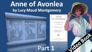 Part 1 - Anne of Avonlea Audiobook by Lucy Maud Montgomery (Chs 01-11)