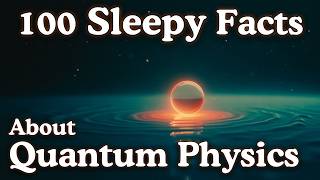100 Quantum Physics Facts to Fall Asleep To — Dreamy Science