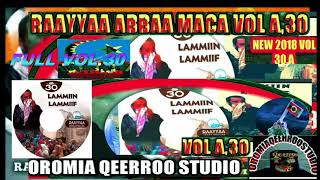 NEW FULL RAAYYAA ABBAA MACCAA 2018 LAMII LAMMIF FULL VOL, A 30 Raayyaa Haraya 30 ffaa 2018 NEW FULL RAAYYAA ABBAA MACCAA 2018 LAMII LAMMIF FULL VOL, A 30 Raayyaa Haraya 30 ffaa 2018