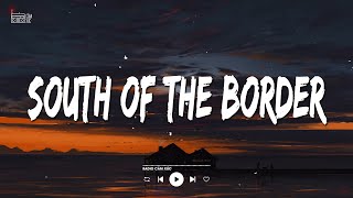 Ed Sheeran - South of the Border (feat. Camila Cabello & Cardi B) (Lyrics/Vietsub)
