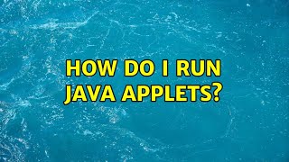 How do I run Java applets? (2 Solutions!!)