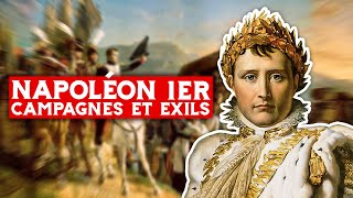 Napoléon 1er, campagnes et exils