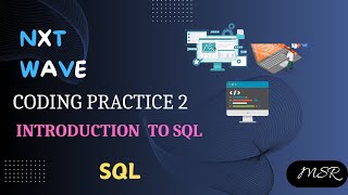 Introduction To SQL|CODING PRACTICE 2 |SQL|NxtWave|CCBP 4.0