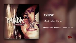 PXNDX   Miedo a las Alturas