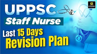 UPPSC Staff Nurse Last 15 Days Revision Plan | UPPSC Staff Nurse Final Strategy | Raju Sir