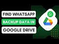 How To Find WhatsApp Backup Data in Google Drive [Can't See]