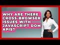 Why Are There Cross-browser Issues With JavaScript DOM APIs? - JavaScript Toolkit