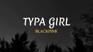 Download Typa Girl - Blackpink (Lirik dan Terjemahan) mp3