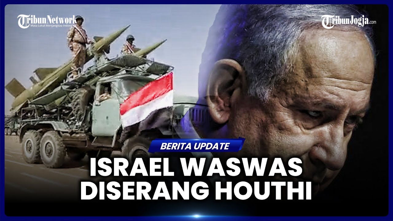 ISRAEL SIAGA TINGGI, HOUTHI SIAPKAN SERANGAN BALASAN BESAR-BESARAN ...