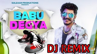 GULZAAR CHHANIWALA - BABU DEGYA DJ remix 🎛️🎵🎧 ( Official Video ) | Latest Haryanvi Song 2020