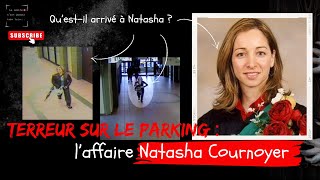 TERREUR SUR LE PARKING : la terrible affaire Natasha Cournoyer