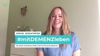 #mitDEMENZleben | Folge 1 | Die Videokolumne mit Sophie Rosentreter von mitpflegeleben.de