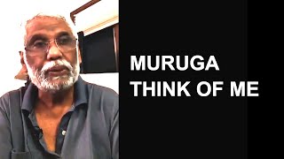 Muruga, Think Of Me