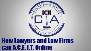 How Lawyers and Law Firms  can A.C.E. I.T. Online