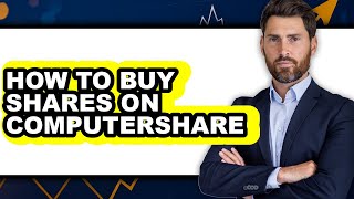 How to Buy Shares on Computershare (updated)