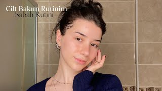 Cilt bakım rutinim | Sabah rutini